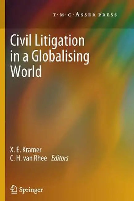 Civil Litigation in a Globalising World by X. E. Kramer