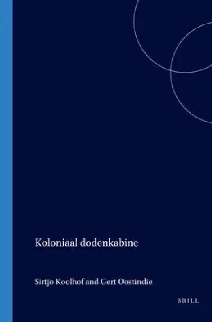 Koloniaal dodenkabinet by Sirtjo Koolhof, Geert Oostindie