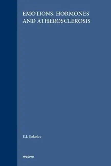 Emotions, Hormones and Atherosclerosis by Sokolov