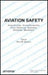 Aviation Safety, Human Factors - System Engineering - Flight Operations - Economics - Strategies - Management by Soekkha