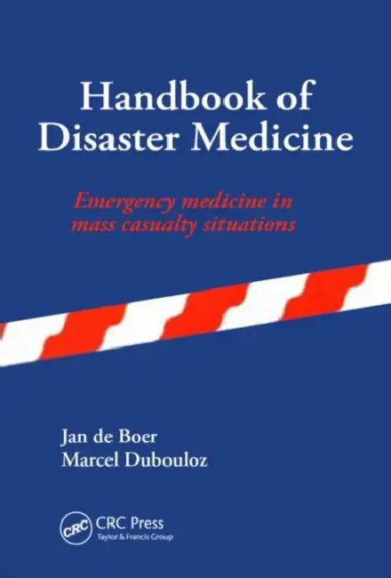 Handbook of Disaster Medicine by Jan de Boer, Marcel Dubouloz