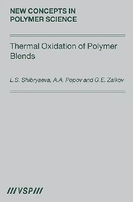 Thermal Oxidation of Polymer Blends: The Role of Structure by Lyudmila Shibryaeva