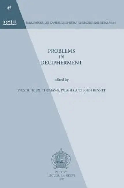 Problems in Decipherment by J. Bennet, Y. Duhoux, Tg Palaima
