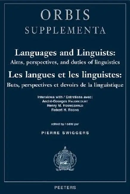 Languages and Linguists: Aims, Perspectives, and Duties of Linguistics / Les Langues Et Les Linguistes: Buts, Perspectives Et Devoirs de la Linguistiq by P. Swiggers