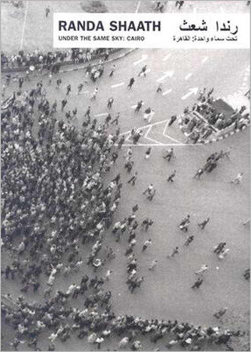 Randa Shaath: Under the Same Sky, Cairo by Randa Shaath, Nuria Enguita Mayo, Catherine David