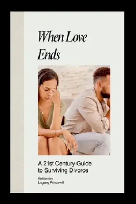 When Love Ends: A 21st Century Guide to Surviving Divorce by Lagang Princewill