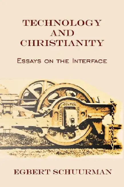 Technology and Christianity by Egbert Schuurman