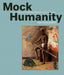 Mock Humanity!: Two Essays on James Ensor's Grotesques by Bart Verschaffel