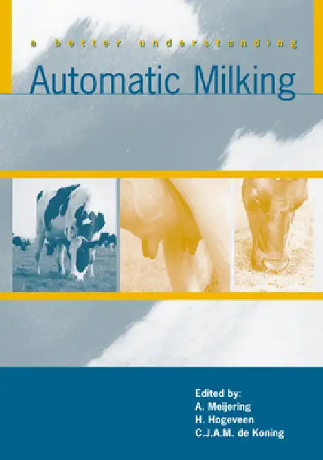 Automatic Milking, a Better Understanding by A. Meijering, H. Hogeveen, C. J. a. M. de Koning