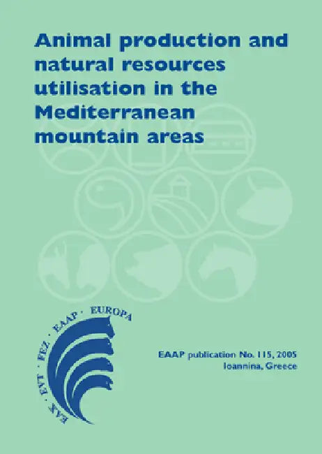 Animal Production and Natural Resources Utilisation in the Mediterranean Mountain Areas by A. Georgoudis, A. Rosati, C. Mosconi