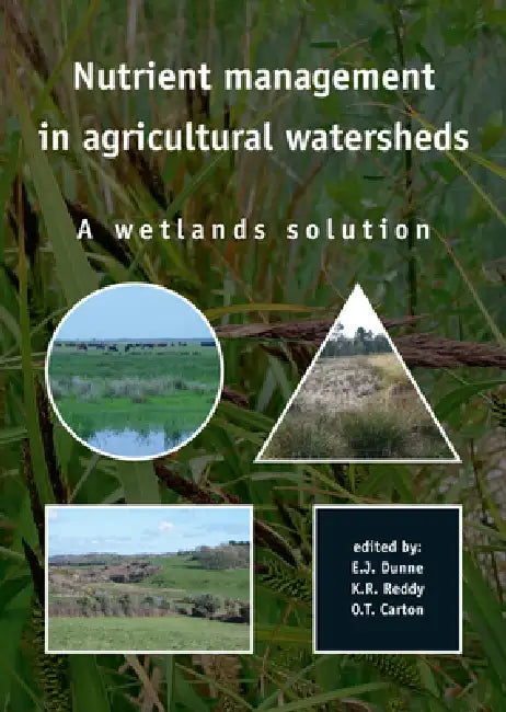 Nutrient Management in Agricultural Watersheds: A Wetlands Solution by E. J. Dunne, K. R. Reddy, O. T. Carton