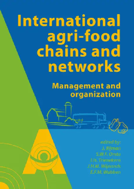 International Agrifood Chains and Networks: Management and Organization by Jos Bijman, Onno Omta, Jacques Trienekens