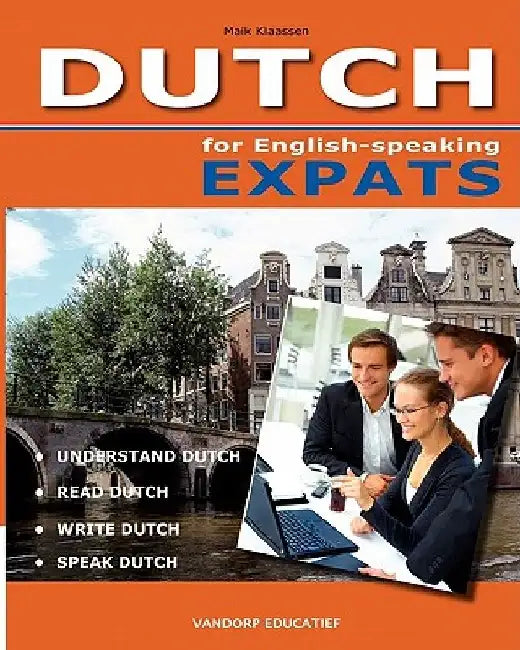 DUTCH for English-speaking Expats: Understand, read, write and speak Dutch by Ite Op Den Orth