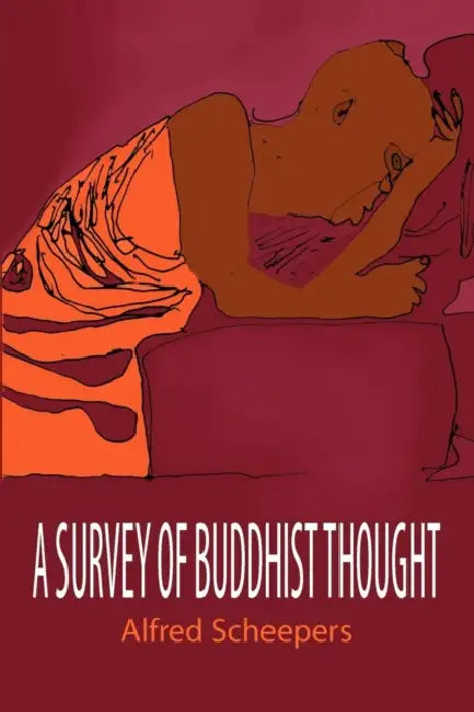 A Survey of Buddhist Thought by Alfred Robert Scheepers, Denise Zaitun Th Rig, Denise Zaitun Thorig