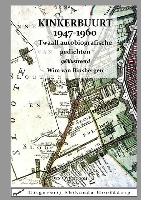 Kinkerbuurt 1947-1960: twaalf autobiografische gedichten by Willibrordus Van Binsbergen