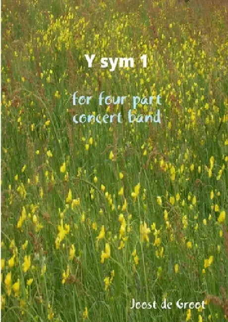 Y sym 1 for four part concert band by Joost De Groot