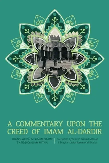 A Commentary upon the Creed of Imam al-Dardir by Siddiq Adam Mitha