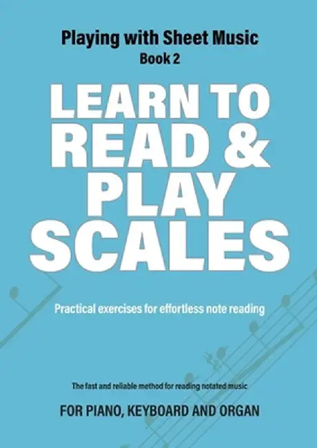 Learn to Read and Play Scales: Practical exercises for effortless note reading by Jacco Lamfers