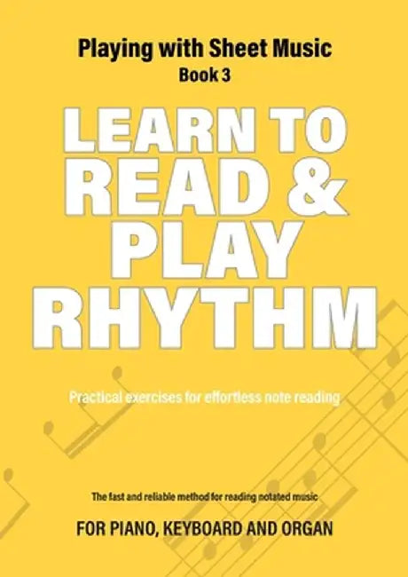 Learn to Read and Play Rhythm: Practical exercises for effortless note reading by Jacco Lamfers