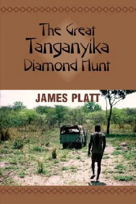 The Great Tanganyika Diamond Hunt by James Platt