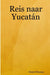 Reis naar Yucatán by Désiré Charnay
