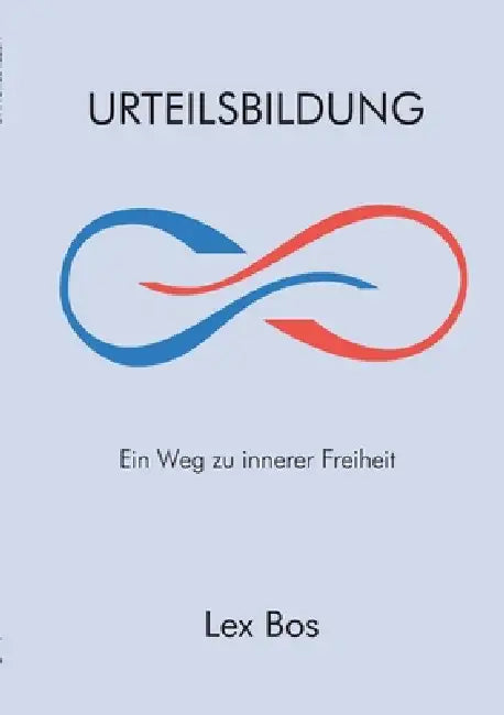 Urteilsbildung: Ein Weg zu innerer Freiheit by Lex Bos, Stichting Dialoog