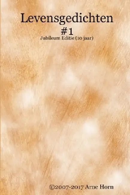 Levensgedichten #1 by (C)2007-2017 Arne Horn