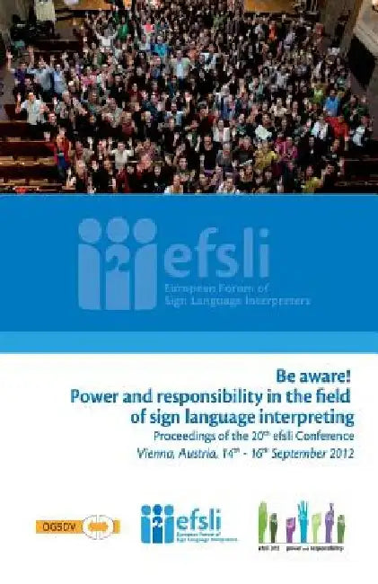 Be aware! Power and responsibility in the field of sign language interpreting: Proceedings of the 20th efsli Conference by Marinella Salami