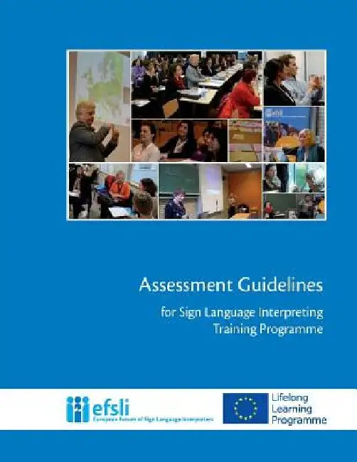 Assessment Guidelines for Sign Language Interpreting Training Programmes by Lorraine Leeson