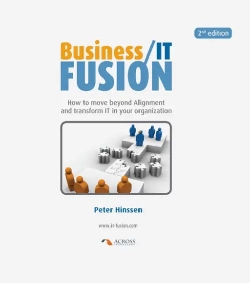 Business/IT Fusion: How to Move Beyond Alignment and Transform IT in Your Organization by Peter Hinssen