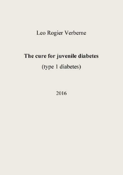 The cure for juvenile diabetes by Leo Rogier Verberne