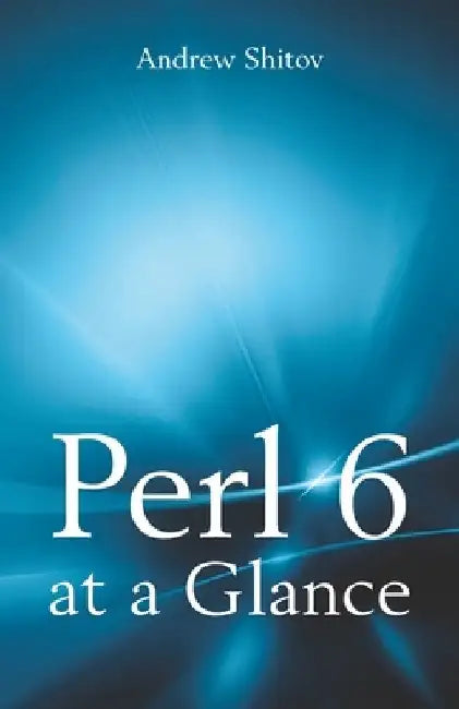 Perl 6 at a Glance by Andrew Shitov