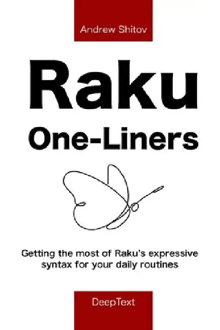 Raku One-Liners: Getting the most of Raku's expressive syntax for your daily routines by Andrew Shitov