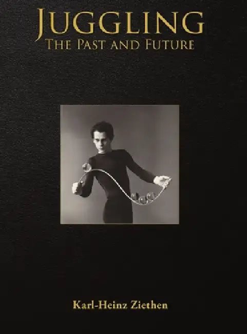 Juggling, The Past and Future by Karl-Heinz Ziethen