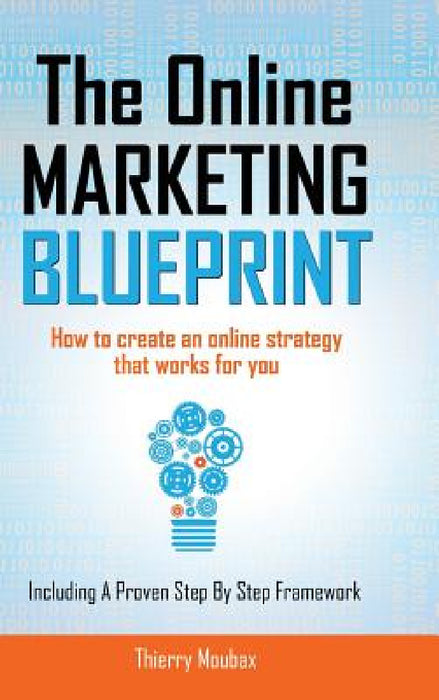 The Online Marketing Blueprint by Thierry Moubax