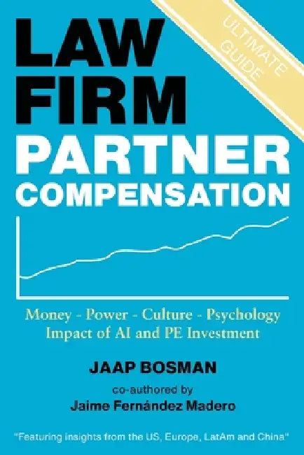 Law Firm Partner Compensation by Jaime Fernández Madero, Jaap Bosman