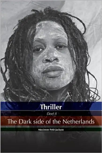 Thriller the dark side of the Netherlands by de Bie, Elisabeth