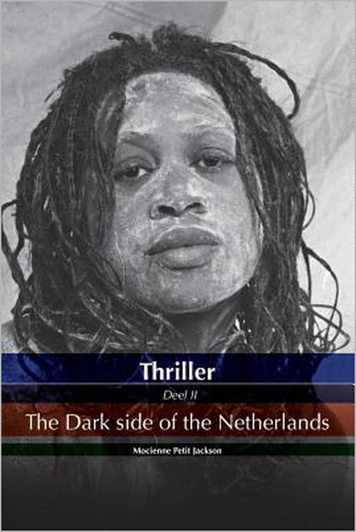Thriller the dark side of the Netherlands by Elisabeth de Bie, Mocienne Petit Jackson