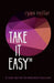 Take it Easy: And More Tips for the Dedicated Improviser by Ryan Millar