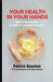 Your Health in Your Hands: How to be healthy in spite of "medical science" by Patrick Quanten, Alicia Ninou