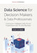 Data Science for Decision Makers & Data Professionals: Creating an Intelligent, Data-Driven Organization with AI, BI & Big Data by Charesa Chote