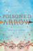 Poisoned Arrow by Iris Van Ooyen
