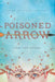 Poisoned Arrow by Iris Van Ooyen