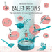 Ballet Recipes: The ingredients of classical ballet technique by Maricelle Peeters