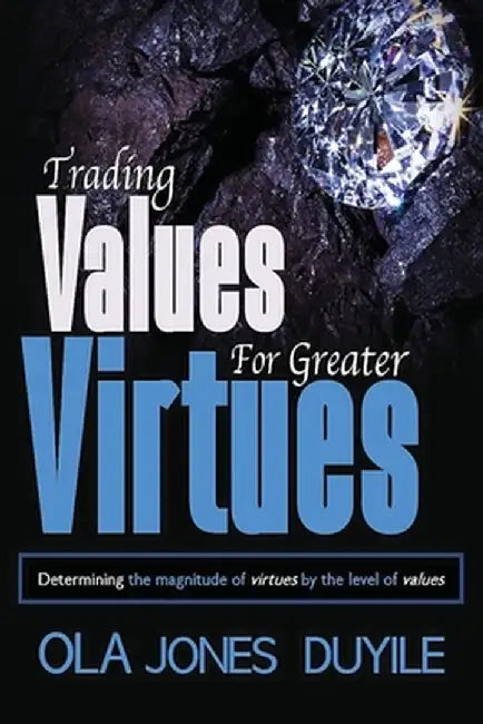 Trading Value for Greater Virtues by Ola Jones Duyile