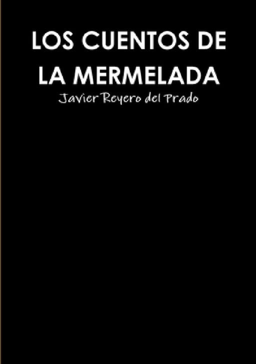 Los Cuentos de la Mermelada by Javier Reyero del Prado