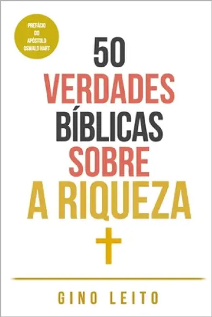 50 Verdades Bíblicas Sobre a Riqueza by Leito, Gino