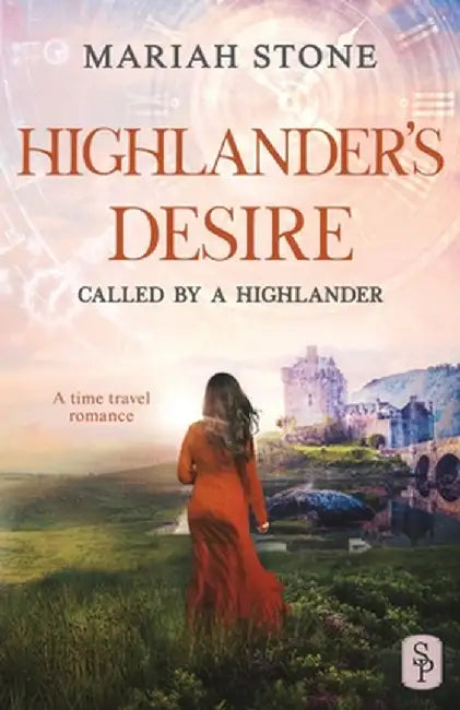 Highlander's Desire: A Scottish Historical Time Travel Romance by Mariah Stone