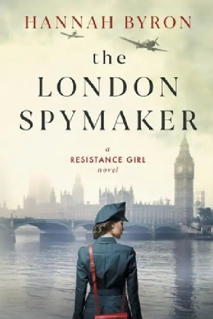 The London Spymaker: A Riveting WW2 Historical Saga of Espionage, Love & Betrayal by Hannah Byron