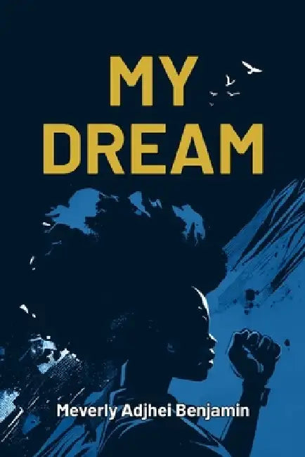 My Dream by Meverly Adjhei Benjamin